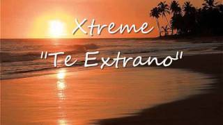 Xtreme - Te Extraño (Bachata)