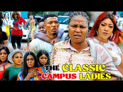 THE CLASSIC CAMPUS LADIES SEASON 9&10 NEW MOVIE - CHIZZY ALICHI 2021 LATEST NIGERIAN NOLLYWOOD MOVIE