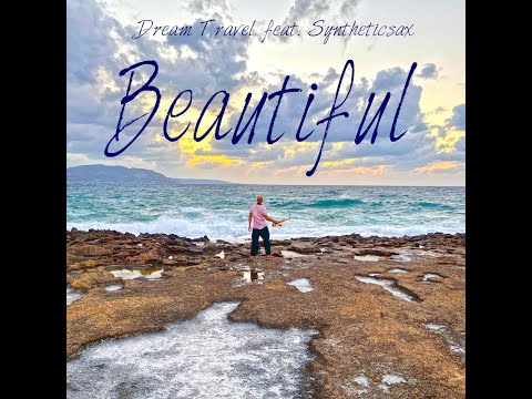 Dream Travel feat Syntheticsax - Beautiful (Saxophone & Trance Music)