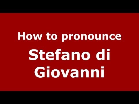 How to pronounce Stefano di Giovanni (Italian/Italy) - PronounceNames.com