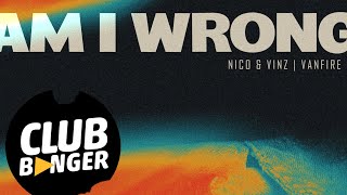 4K | CLUB BANGER ORIGINAL - AM I WRONG (VANFIRE FT. NICO & VINZ)