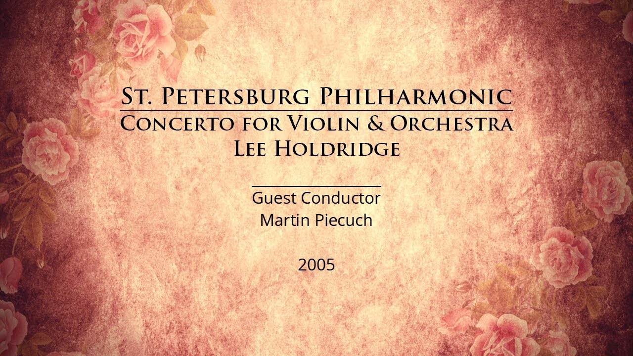 Concerto for Violin & Orchestra by Lee Holdridge | Martin Piecuch w/ St. Petersburg Philharmonic