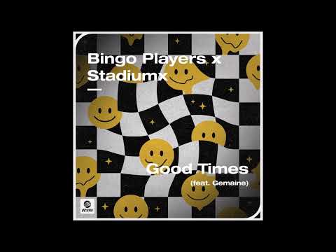 Bingo Players x Stadiumx Feat. Gemaine - Good Times
