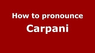 How to pronounce Carpani