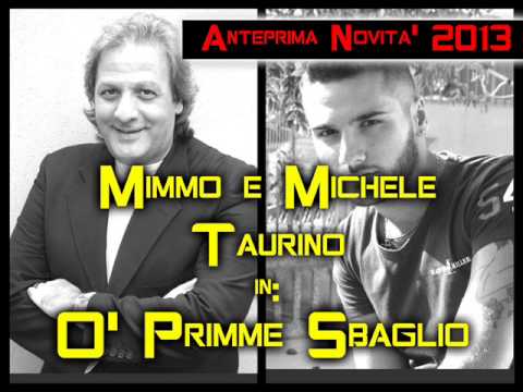 Michele Taurino 2013 in O' PRIMME SBAGLIO con Mimmo Taurino