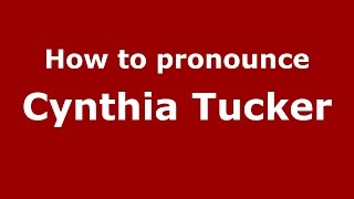 How to pronounce Cynthia Tucker