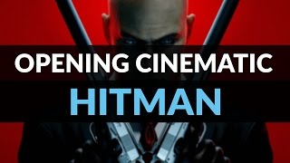 HITMAN - Legacy Opening Cinematic