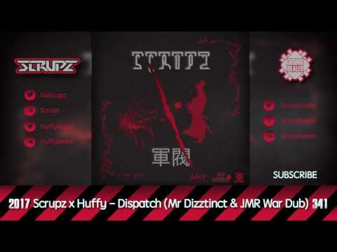 Scrupz x Huffy - Dispatch (Mr Dizztinct & JMR War Dub) [2017|341]