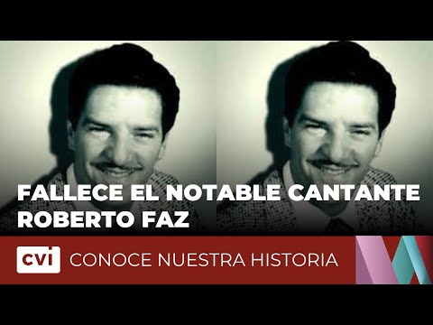 Fallece el notable cantante Roberto Faz - Conoce Nuestra Historia