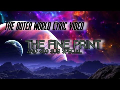The Outer World Lyric video|| The Fine Print By The Stupendium (+100 Sub Special, Read description)