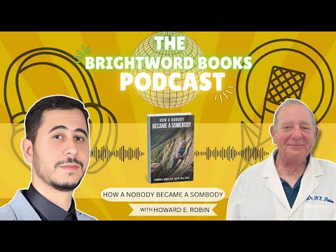 The BrightWord Books Podcast | How A Nobody Became Somebody by Howard E. Robin | Episode 3/3
