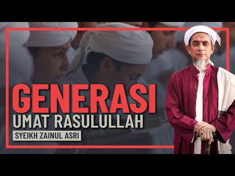 Syeikh Zainul Asri - Dua Generasi Umat Rasulullah