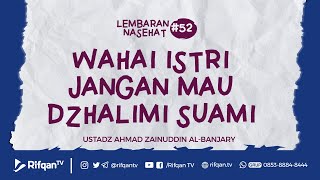 Download lagu #Ep.52 :Wahai Istri Jangan Mau Dzhalimi Suami - Ustadz Ahmad Zainuddin Al-Banjary mp3