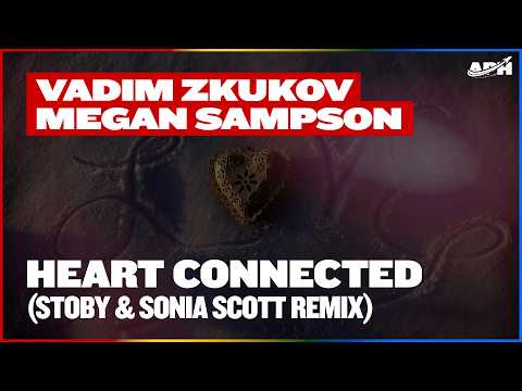 Vadim Zhukov feat. Megan Sampson - Heart Connected (STOBY & Sonia Scott Extended Remix)