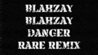 Blahzay Blahzay - Danger (Remix)