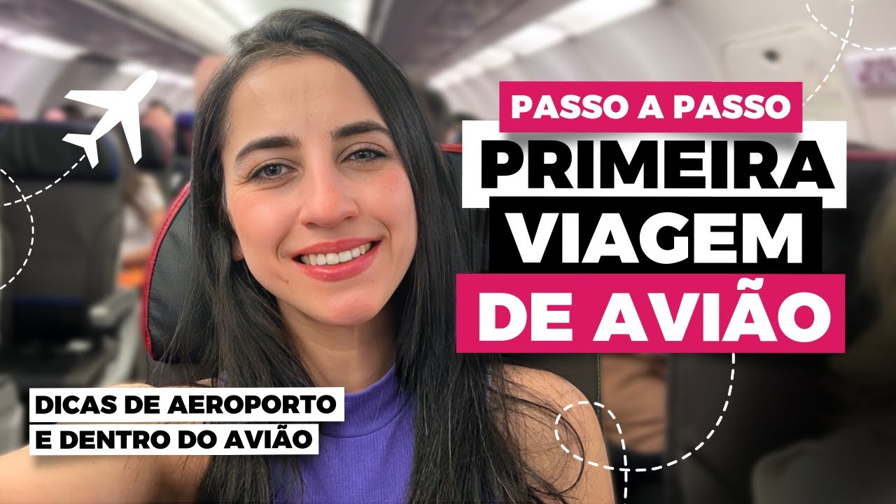 PRIMEIRA VIAGEM DE AVIÃO: COMO VIAJAR DE AVIÃO PELA PRIMEIRA VEZ - PASSO A PASSO AEROPORTO E AVIÃO