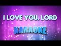 I Love You, Lord (Karaoke & Lyrics)