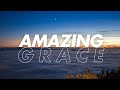 AMAZING GRACE – Most Beautiful & Heartfelt Version | Lyrics