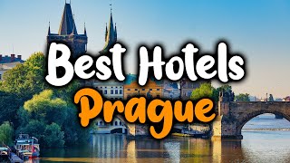 Best Hotels In Prague, Czech Republic - For Families, Couples, Work Trips, Luxur