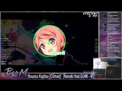 [Live] MrBooM | Nanaki feat.GUMI - Mousou Kajitsu [Climax] +HDHR 99.76% {#1 541pp FC} - osu!