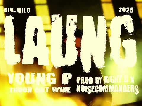 LAUNG  - Young P & Thoon Chit Wyne (Official Music Video)
