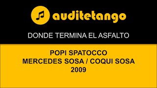 DONDE TERMINA EL ASFALTO - POPI SPATOCCO - MERCEDES SOSA - COQUI SOSA - 2009 - CANCION CANTATA