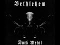 Bethlehem - Veiled Irreligion - Album "Dark Metal"