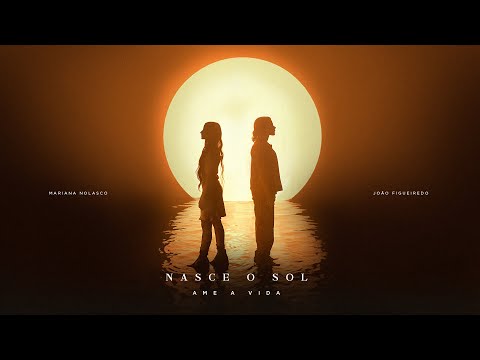 Nasce O Sol (ame A Vida) - João Figueiredo