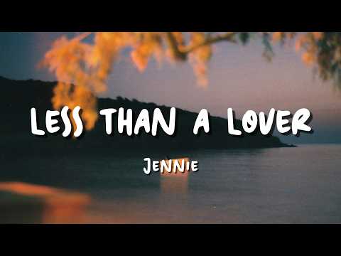 Jennie - Less Than a Lover (Lyrics)