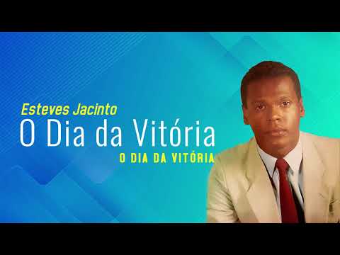 O DIA DA VITÓRIA - ESTEVES JACINTO - O DIA DA VITÓRIA