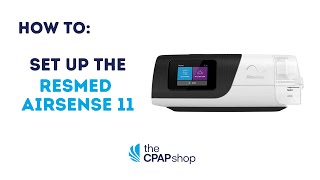 How To Setup ResMed Airsense 11 CPAP Machine- The CPAP Shop