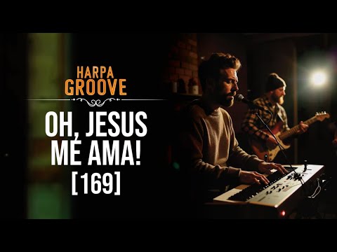 Oh, Jesus me ama!  (Harpa 169)  /  Harpa Groove