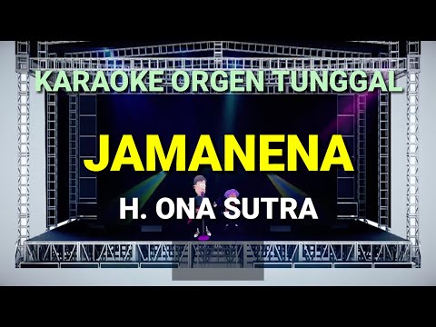 JAMANENA - H.ONA SUTRA // KARAOKE ORGEN TUNGGAL
