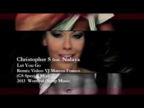 CHRISTOPHER S feat. NALAYA - LET U GO (VJ MARCOS FRANCO 2013 CS SPECIAL MIX VIDEO)