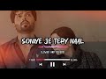 SONIYE JE TERE NAAL LOFI SLOWED REVERB Ustad Hussain Baksh Gullo LOFI NATION
