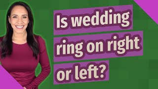 Is wedding ring on right or left?
