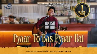 Pyaar To Bas Pyaar Hai | Official Video | Shaan | Manju Sanghi | New Song 2023