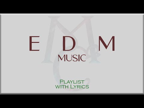 EDM Music Playlist with Lyrics (The Chainsmokers, Marshmello, DR MO, The Visionary Workshop)