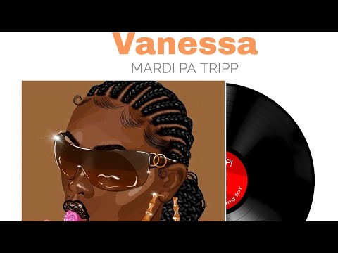 Mardi Pa Tripp - Vanessa (Officiel Music Lyrics Vidéo) Metew an Kat pat Pouw vale sa 
