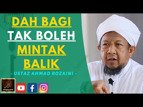 Ustaz Ahmad Rozaini - DAH BAGI TAK BOLEH MINTAK BALIK