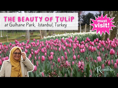 FESTIVAL TULIP DI GULHANE PARK ISTANBUL TURKI | RUWAIDA TOURS AND TRAVEL