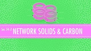 Network Solids and Carbon: Crash Course Chemistry #34