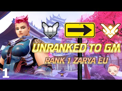 Educational Unranked to GM - Rank 1 Zarya EU (Part 1)
