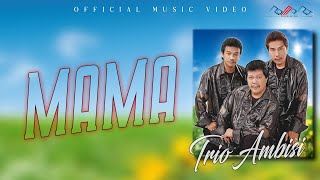 Download lagu Trio Ambisi - Mama (  Musik Video ) mp3