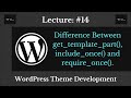 Difference Between Get Template Part Include And Require Which To Use When WP Theme Development