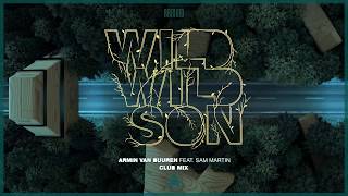 Armin Van Buuren Ft Sam Martin - Wild Wild Son (Extended Club Mix) Ft Sam Martin video