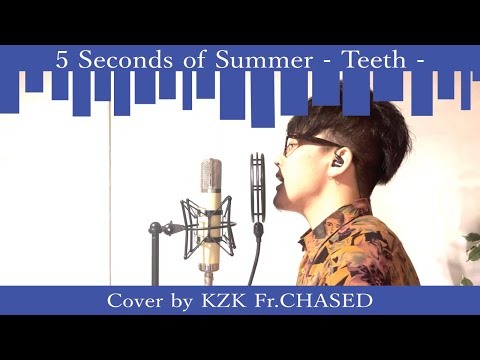 5 Seconds of Summer - Teeth (Cover by KZK Fr.CHASED)