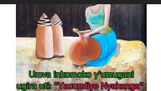 Inkomoko y'umugani Yacundiye nyakanga!