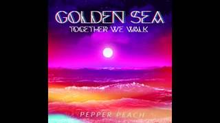 Golden Sea (Together We Walk) - Pepper Peach