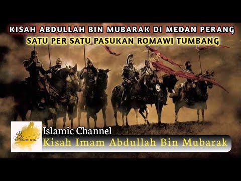 Kisah Islami - Imam Abdullah Bin Mubarak Tumbangkan Pasukan Romawi Satu Persatu - Bidadari Surga